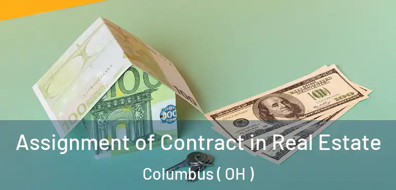  Assignment of Contract in Real Estate Columbus ( OH )