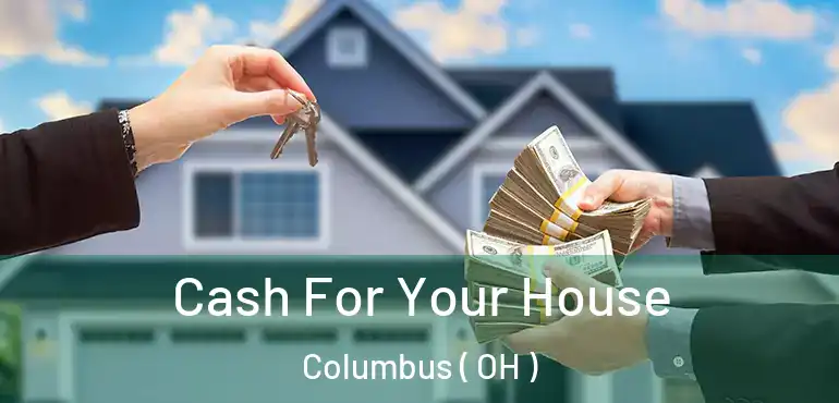  Cash For Your House Columbus ( OH )