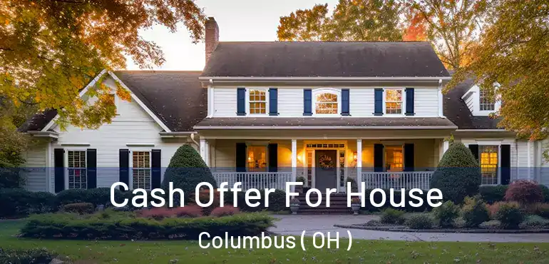  Cash Offer For House Columbus ( OH )