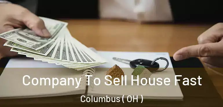  Company To Sell House Fast Columbus ( OH )