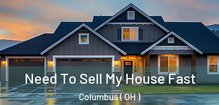  Need To Sell My House Fast Columbus ( OH )