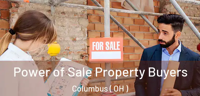  Power of Sale Property Buyers Columbus ( OH )