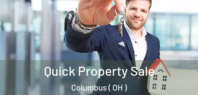  Quick Property Sale Columbus ( OH )