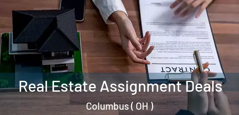  Real Estate Assignment Deals Columbus ( OH )