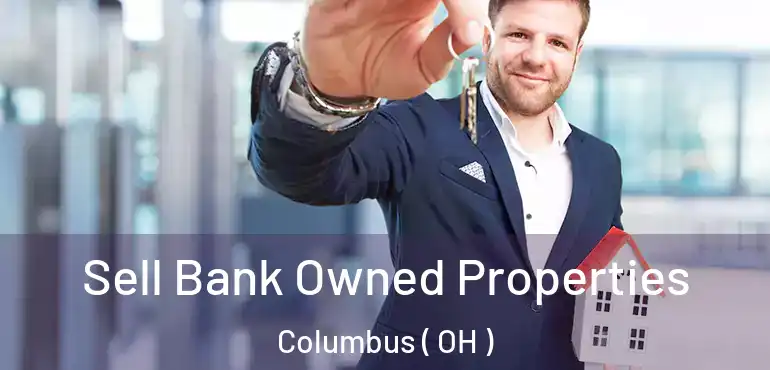  Sell Bank Owned Properties Columbus ( OH )