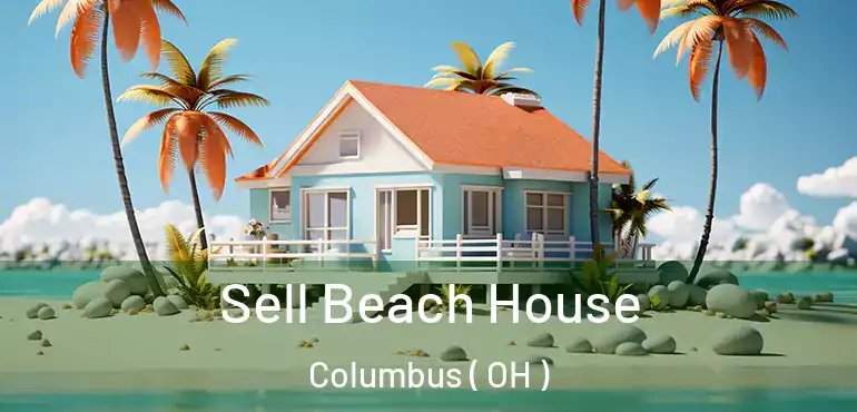 Sell Beach House Columbus ( OH )