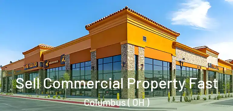  Sell Commercial Property Fast Columbus ( OH )