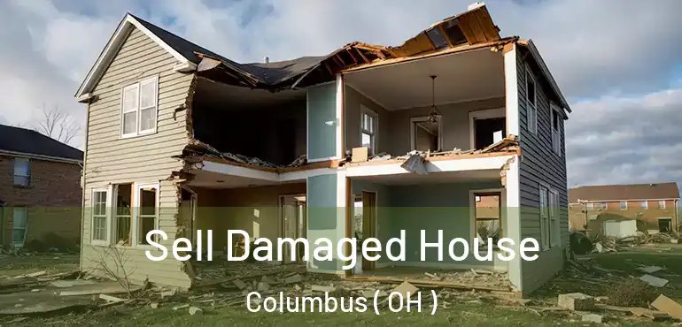  Sell Damaged House Columbus ( OH )
