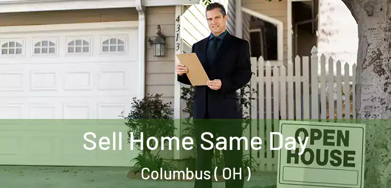  Sell Home Same Day Columbus ( OH )