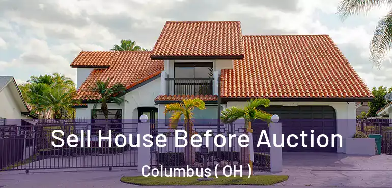  Sell House Before Auction Columbus ( OH )