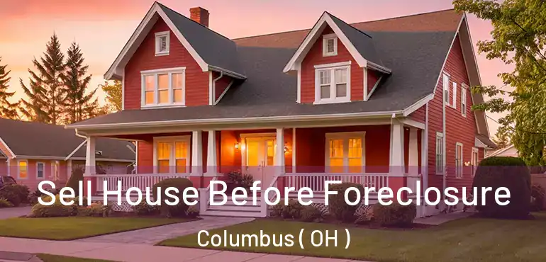  Sell House Before Foreclosure Columbus ( OH )