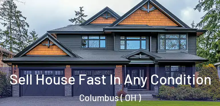  Sell House Fast In Any Condition Columbus ( OH )