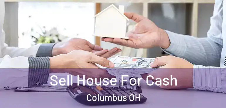  Sell House For Cash Columbus OH