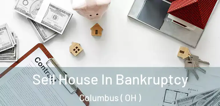  Sell House In Bankruptcy Columbus ( OH )