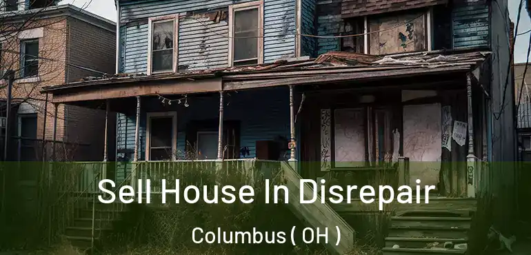  Sell House In Disrepair Columbus ( OH )