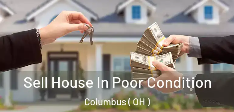  Sell House In Poor Condition Columbus ( OH )
