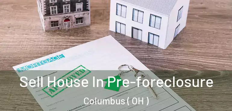  Sell House In Pre-foreclosure Columbus ( OH )