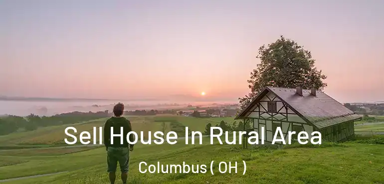  Sell House In Rural Area Columbus ( OH )