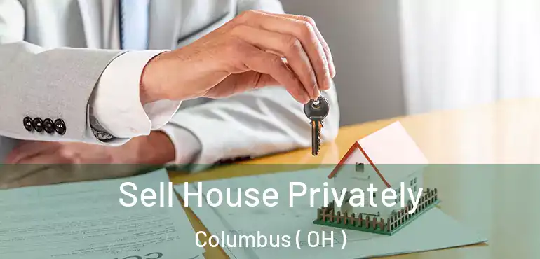  Sell House Privately Columbus ( OH )