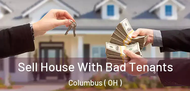  Sell House With Bad Tenants Columbus ( OH )