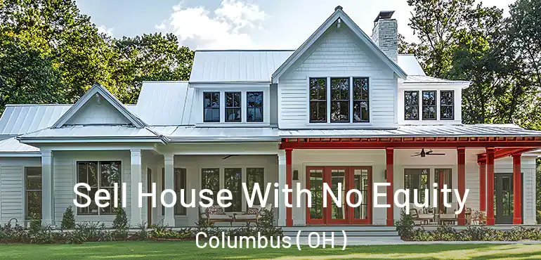  Sell House With No Equity Columbus ( OH )
