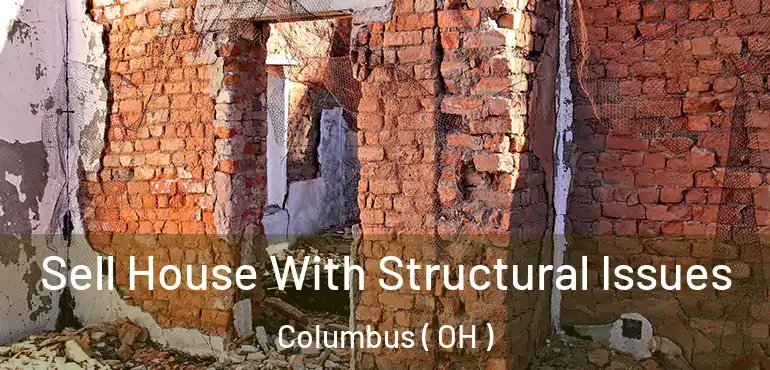  Sell House With Structural Issues Columbus ( OH )