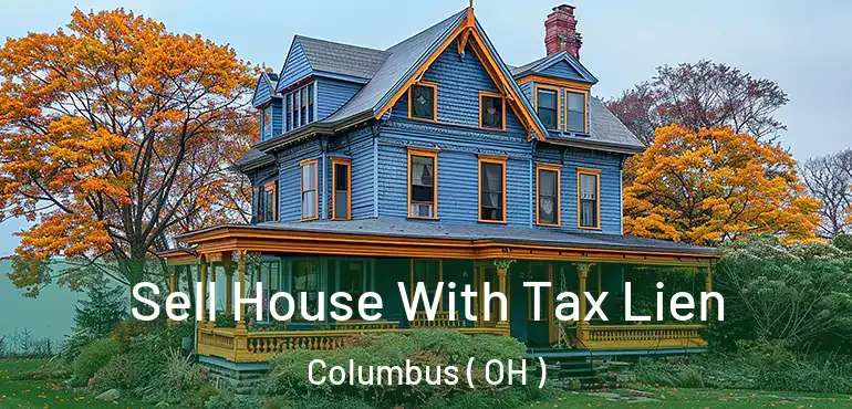  Sell House With Tax Lien Columbus ( OH )