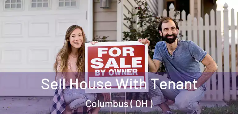  Sell House With Tenant Columbus ( OH )