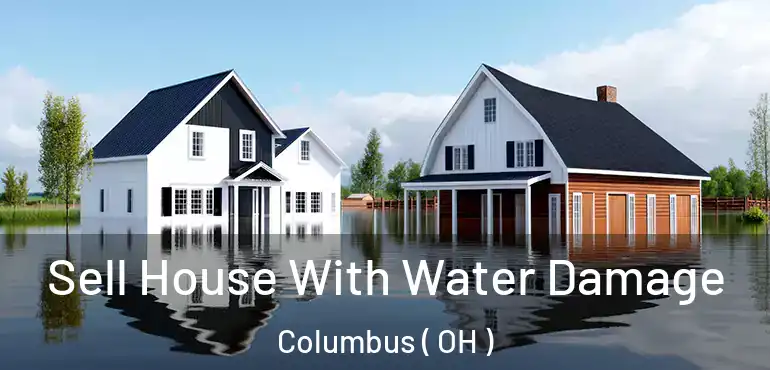  Sell House With Water Damage Columbus ( OH )