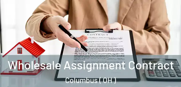  Wholesale Assignment Contract Columbus ( OH )