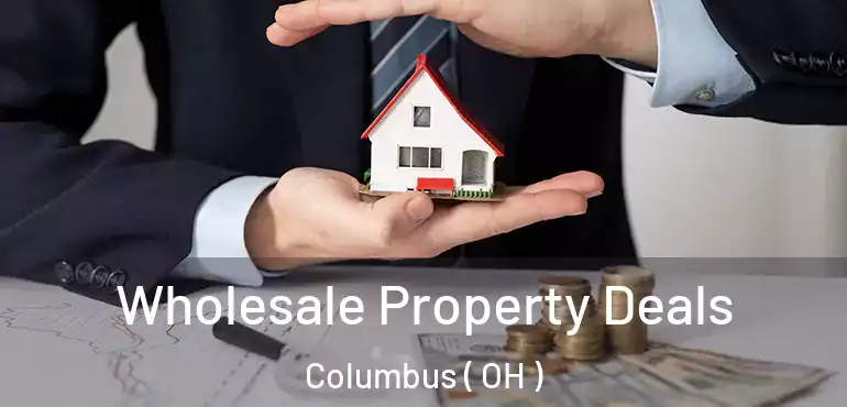  Wholesale Property Deals Columbus ( OH )