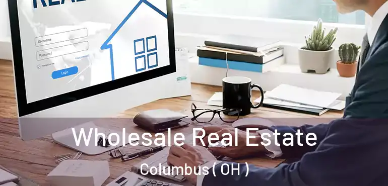  Wholesale Real Estate Columbus ( OH )