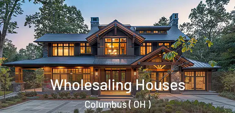  Wholesaling Houses Columbus ( OH )